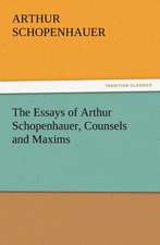 The Essays of Arthur Schopenhauer, Counsels and Maxims