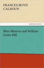 Miss Minerva and William Green Hill