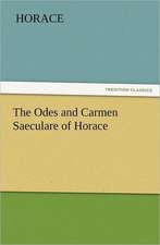 The Odes and Carmen Saeculare of Horace