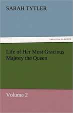 Life of Her Most Gracious Majesty the Queen