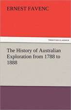 The History of Australian Exploration from 1788 to 1888