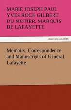 Memoirs, Correspondence and Manuscripts of General Lafayette