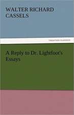 A Reply to Dr. Lightfoot's Essays