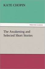 The Awakening and Selected Short Stories