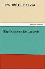 The Duchesse de Langeais: Its Votaries and Victims