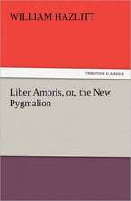 Liber Amoris, Or, the New Pygmalion: Ulysses, the Sacker of Cities