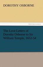 The Love Letters of Dorothy Osborne to Sir William Temple, 1652-54