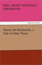 Shanty the Blacksmith, a Tale of Other Times