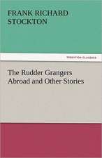 The Rudder Grangers Abroad and Other Stories