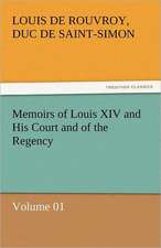 Memoirs of Louis XIV and His Court and of the Regency - Volume 01