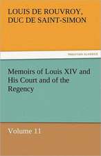 Memoirs of Louis XIV and His Court and of the Regency - Volume 11