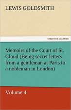 Memoirs of the Court of St. Cloud (Being Secret Letters from a Gentleman at Paris to a Nobleman in London) - Volume 4: The Autobiography of a Dutch Boy Fifty Years After