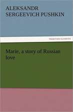 Marie, a Story of Russian Love: Or, the Clue of Life - Volume 2