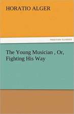 The Young Musician, Or, Fighting His Way: A Romance of Ancient Egypt - Complete