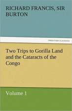 Two Trips to Gorilla Land and the Cataracts of the Congo Volume 1