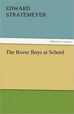 The Rover Boys at School