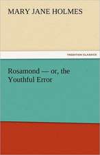 Rosamond - Or, the Youthful Error: An Attempt at Interpretation