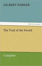 The Trail of the Sword, Complete