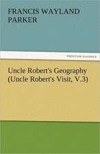 Uncle Robert's Geography (Uncle Robert's Visit, V.3)