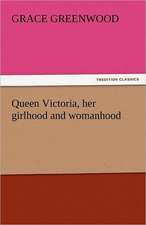 Queen Victoria, Her Girlhood and Womanhood: Nero