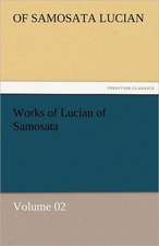 Works of Lucian of Samosata - Volume 02