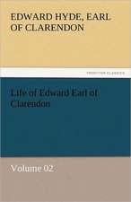 Life of Edward Earl of Clarendon - Volume 02