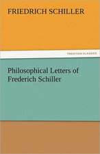 Philosophical Letters of Frederich Schiller