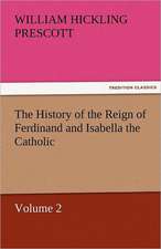 The History of the Reign of Ferdinand and Isabella the Catholic - Volume 2