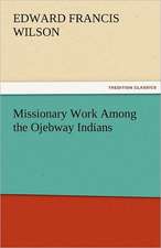 Missionary Work Among the Ojebway Indians