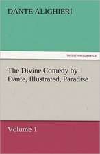 The Divine Comedy by Dante, Illustrated, Paradise, Volume 1