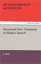 Weymouth New Testament in Modern Speech, Luke