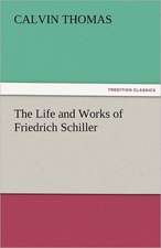 The Life and Works of Friedrich Schiller