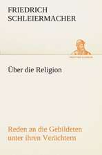 Uber Die Religion: Chiefly Papers on the Imagination, and on Shakespeare