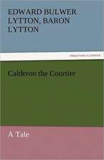 Calderon the Courtier, a Tale