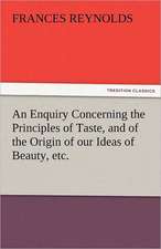 An Enquiry Concerning the Principles of Taste, and of the Origin of Our Ideas of Beauty, Etc.: Prose and Verse