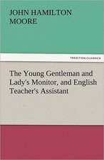 The Young Gentleman and Lady's Monitor, and English Teacher's Assistant