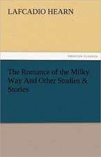 The Romance of the Milky Way and Other Studies & Stories: Entertaining, Moral, and Religious. Vol. VI.