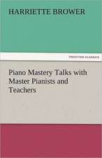 Piano Mastery Talks with Master Pianists and Teachers