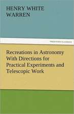 Recreations in Astronomy with Directions for Practical Experiments and Telescopic Work: The Tragedies