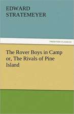 The Rover Boys in Camp Or, the Rivals of Pine Island: The Tragedies