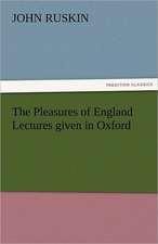 The Pleasures of England Lectures Given in Oxford: Essays