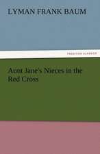 Aunt Jane's Nieces in the Red Cross