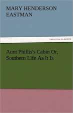 Aunt Phillis's Cabin Or, Southern Life as It Is: The Historie of England (8 of 8) the Eight Booke of the Historie of England