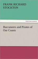 Buccaneers and Pirates of Our Coasts