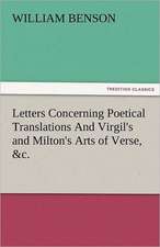 Letters Concerning Poetical Translations and Virgil's and Milton's Arts of Verse, &C.: New-England Sunday Gleanings Chiefly from Old Newspapers of Boston and Salem, Massachusetts