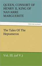 The Tales of the Heptameron, Vol. III. (of V.): New-England Sunday Gleanings Chiefly from Old Newspapers of Boston and Salem, Massachusetts