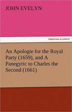 An Apologie for the Royal Party (1659), and a Panegyric to Charles the Second (1661): New-England Sunday Gleanings Chiefly from Old Newspapers of Boston and Salem, Massachusetts