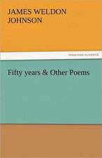 Fifty Years & Other Poems: New-England Sunday Gleanings Chiefly from Old Newspapers of Boston and Salem, Massachusetts