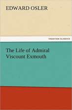 The Life of Admiral Viscount Exmouth