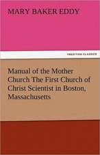 Manual of the Mother Church the First Church of Christ Scientist in Boston, Massachusetts: Curiosities of the Old Lottery Gleanings Chiefly from Old Newspapers of Boston and Salem, Massachusetts